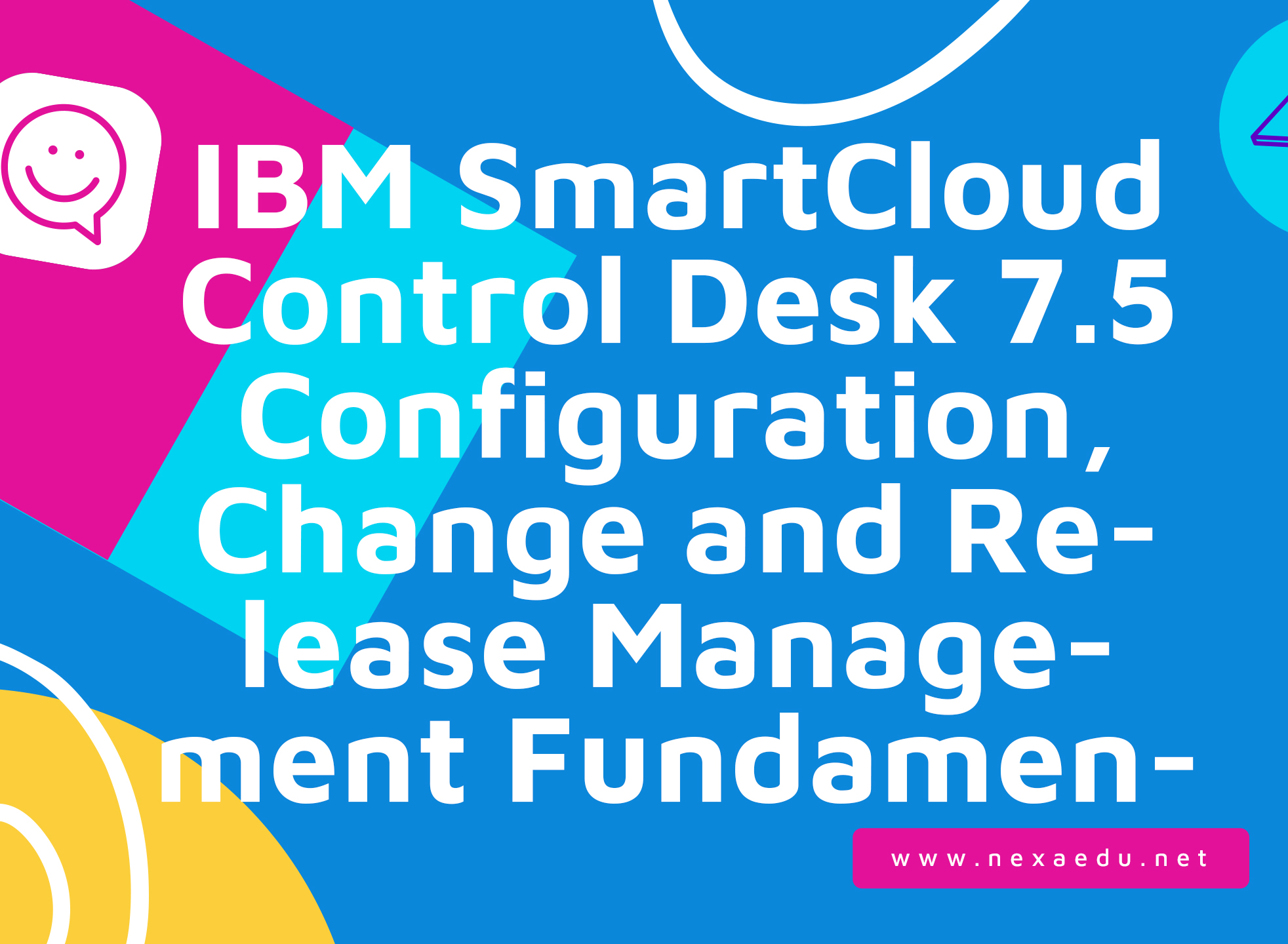 IBM SmartCloud Control Desk 7.5 Configuration, Change and Release Management Fundamentals